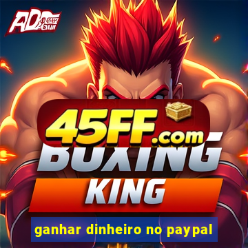 ganhar dinheiro no paypal